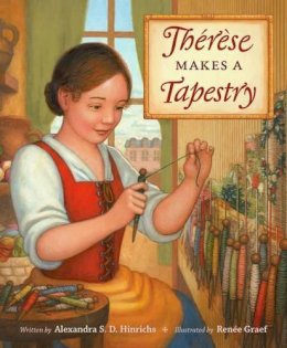 Alexandra Hinrichs - Thérèse Makes a Tapestry - 9781606064733 - V9781606064733