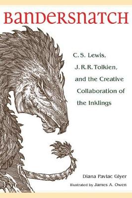 Diana Pavlac Glyer - Bandersnatch: C. S. Lewis, J. R. R. Tolkien, and the Creative Collaboration of the Inklings - 9781606352762 - V9781606352762