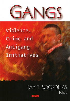 Jay T. Soordhas (Ed.) - Gangs: Violence, Crime & Antigang Initiatives - 9781606922866 - V9781606922866