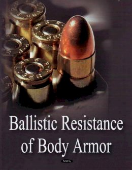 Nova Science - Ballistic Resistance of Body Armor - 9781606922958 - V9781606922958