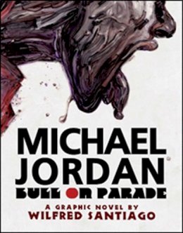 Wilfred Santiago - Michael Jordan: Bull On Parade - 9781606997116 - V9781606997116