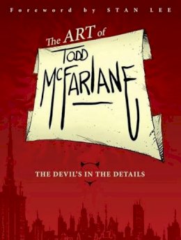 Todd McFarlane - The Art of Todd McFarlane - 9781607067160 - 9781607067160