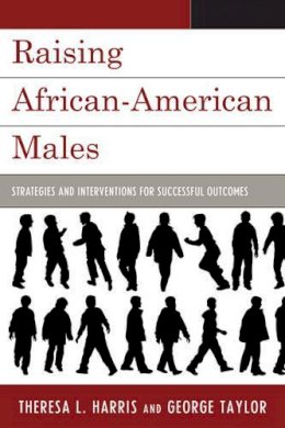 Theresa L. Harris - Raising African-American Males: Strategies and Interventions for Successful Outcomes - 9781607092995 - V9781607092995