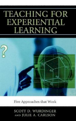 Scott D. Wurdinger - Teaching for Experiential Learning: Five Approaches That Work - 9781607093671 - V9781607093671