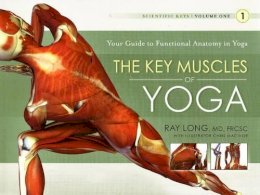 Ray Long - The Key Muscles of Yoga: Scientific Keys, Volume I - 9781607432388 - V9781607432388