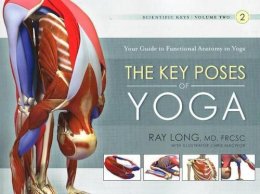 Ray Long - The Key Poses of Yoga: Scientific Keys, Volume II - 9781607432395 - V9781607432395