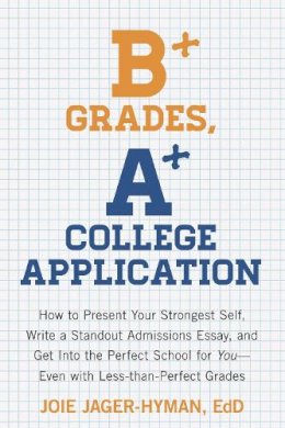 Joie Jager-Hyman - B+ Grades, A+ College Application - 9781607743415 - V9781607743415