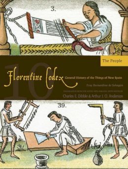 Bernardino de Sahagun - Florentine Codex: Book 10: Book 10: The People (Florentine Codex: General History of the Things of New Spain) - 9781607811657 - V9781607811657