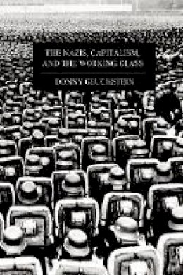 Donny Gluckstein - The Nazis, Capitalism and the Working Class - 9781608461370 - V9781608461370