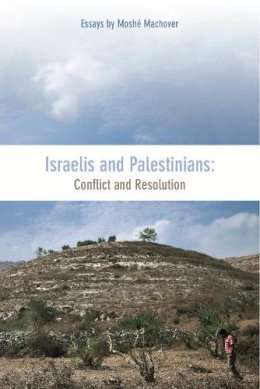 Moshe Machover - Israelis And Palestinians: Conflict and Resolution - 9781608461486 - V9781608461486