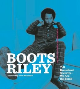 Boots Riley - Boots Riley: Tell Homeland Security - We Are The Bomb: Collected Lyrics and Writings - 9781608462537 - V9781608462537