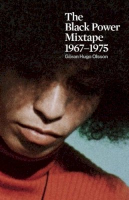 Goran Olsson - The Black Power Mixtape: 1967-1975 - 9781608462964 - V9781608462964