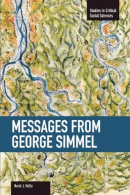 Horst J. Helle - Messages From Georg Simmel: Studies in Critical Social Sciences, Volume 49 - 9781608463459 - V9781608463459