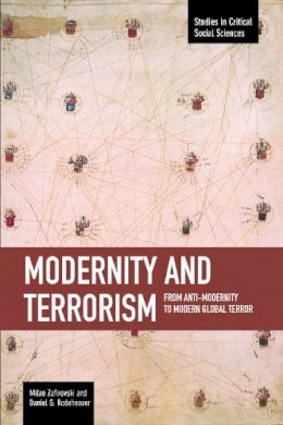 Milan Zafirovski - Modernity And Terrorism: From Anti-modernity To Modern Global Terror: Studies in Critical Social Sciences, Volume 52 - 9781608463817 - V9781608463817