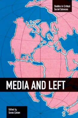 Savas Coban - Media And Left: Studies in Critical Social Sciences, Volume 72 - 9781608465590 - V9781608465590