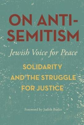 Jewish Voice For Peace - On Antisemitism: Solidarity and the Struggle for Justice in Palestine - 9781608467617 - V9781608467617