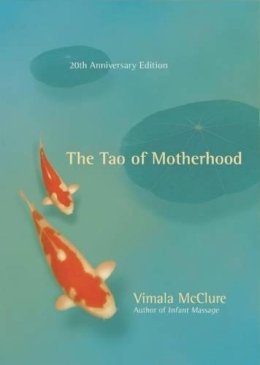 Vimala McClure - The Tao of Motherhood - 9781608680139 - V9781608680139