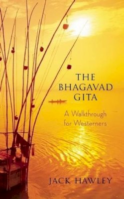 Jack Hawley - The Bhagavad Gita: A Walkthrough for Westerners - 9781608680146 - V9781608680146