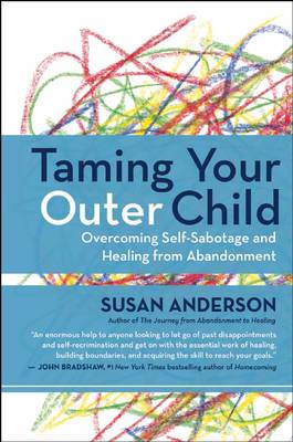 Susan Anderson - Taming Your Outer Child: Overcoming Self-Sabotage - the Aftermath of Abandonment - 9781608683147 - V9781608683147