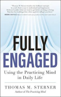 Thomas M. Sterner - Fully Engaged: Using the Practicing Mind in Daily Life - 9781608684328 - V9781608684328