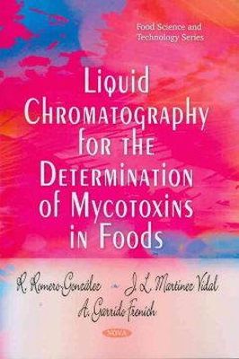 Romero-Gonzalez, R.; Martinez Vidal, J.L.; Garrido Frenich, A. - Liquid Chromatography for the Determination of Mycotoxins in Foods - 9781608768820 - V9781608768820