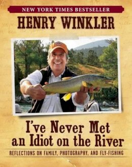 Henry Winkler - I've Never Met an Idiot on the River - 9781608870967 - V9781608870967