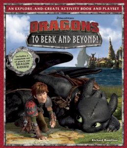 Richard Hamilton - DreamWorks Dragons: To Berk and Beyond!: An Explore-and-Create Activity Book and Play Set - 9781608876815 - V9781608876815