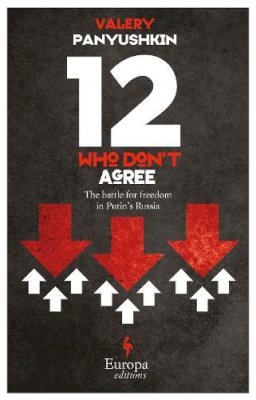 Valery Panyushkin - 12 Who Don´t Agree: The Battle for Freedom in Putin´s Russia - 9781609450106 - V9781609450106