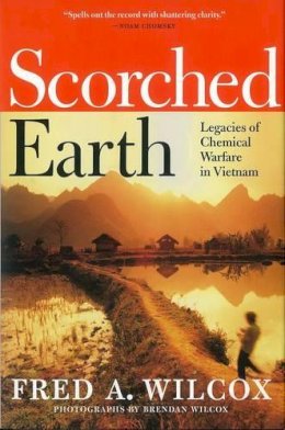 Fred A. Wilcox - Scorched Earth: Legacies of Chemical Warfare in Vietnam - 9781609801380 - V9781609801380