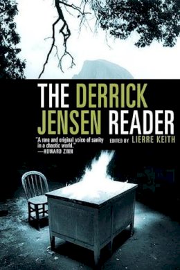 Derrick Jensen - The Derrick Jensen Reader: Writings on Environment Revolution - 9781609804046 - V9781609804046