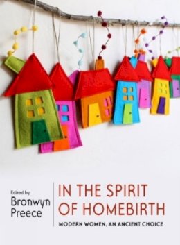 Bronwyn Preece - In the Spirit of Homebirth - 9781609805791 - V9781609805791