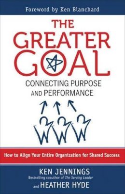 Jennings, Ken; Hyde, Heather - The Greater Goal. Connecting Purpose and Performance.  - 9781609942885 - V9781609942885