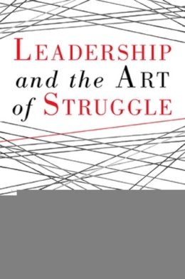 Steven Snyder - Leadership and the Art of Struggle: How Great Leaders Grow Through Challenge and Adversity - 9781609946449 - V9781609946449