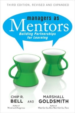 Bell, Chip R.; Goldsmith, Marshall - Managers as Mentors - 9781609947101 - V9781609947101