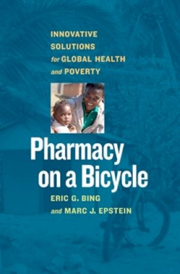 Bing, Eric G.; Epstein, Mark J. - Pharmacy on a Bicycle - 9781609947897 - V9781609947897