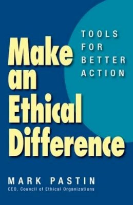 Mark Pastin - Make an Ethical Difference; Tools for Better Action - 9781609949112 - V9781609949112