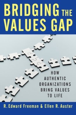 Freeman, R. Edward; Auster, Ellen R. - Bridging the Values Gap: How Authentic Organizations Bring Values to Life - 9781609949563 - V9781609949563