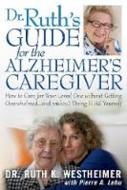 Dr. Ruth K. Westheimer - Dr Ruth´s Guide for the Alzheimer´s Caregiver: How to Care for Your Loved One without Getting Overwhelmedand without Doing It All Yourself - 9781610351355 - V9781610351355