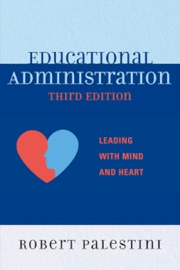 Robert Palestini - Educational Administration: Leading with Mind and Heart - 9781610483971 - V9781610483971