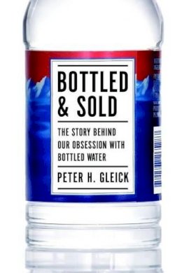 Peter H. Gleick - Bottled and Sold: The Story Behind Our Obsession with Bottled Water - 9781610911627 - V9781610911627