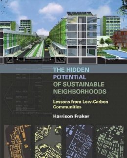 Harrison Fraker - The Hidden Potential of Sustainable Neighborhoods: Lessons from Low-Carbon Communities - 9781610914086 - V9781610914086