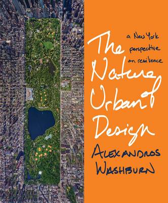 Alexandros Washburn - The Nature of Urban Design: A New York Perspective on Resilience - 9781610916998 - V9781610916998