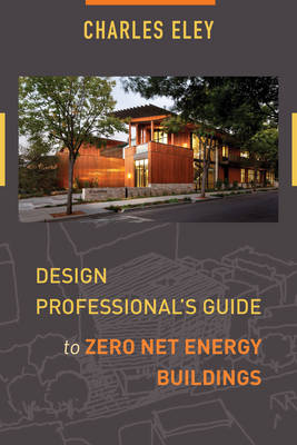 Charles Eley - Design Professional´s Guide to Zero Net Energy Buildings - 9781610917636 - V9781610917636