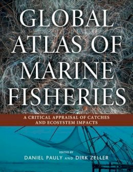 Daniel Pauly - Global Atlas of Marine Fisheries: A Critical Appraisal of Catches and Ecosystem Impacts - 9781610917698 - V9781610917698