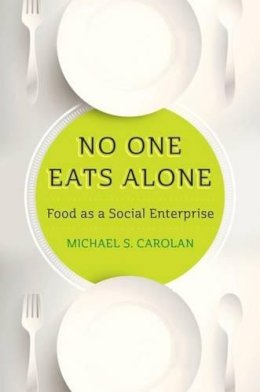 Michael S. Carolan - No One Eats Alone: Food as a Social Enterprise - 9781610918046 - V9781610918046