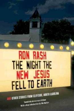 Ron Rash - The Night the New Jesus Fell to Earth: And Other Stories from Cliffside, North Carolina - 9781611175141 - V9781611175141