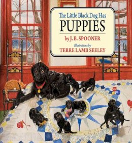 Spooner, J B. Illus: Seeley, Terre Lamb - The Little Black Dog Has Puppies - 9781611450064 - V9781611450064