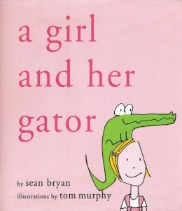 Bryan, Sean. Illus: Murphy, Tom - Girl and Her Gator - 9781611450323 - V9781611450323