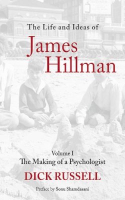 Dick Russell - The Life and Ideas of James Hillman - 9781611454628 - V9781611454628