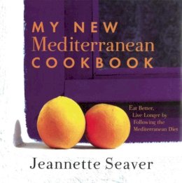 Jeannette Seaver - My New Mediterranean Cookbook - 9781611458435 - V9781611458435